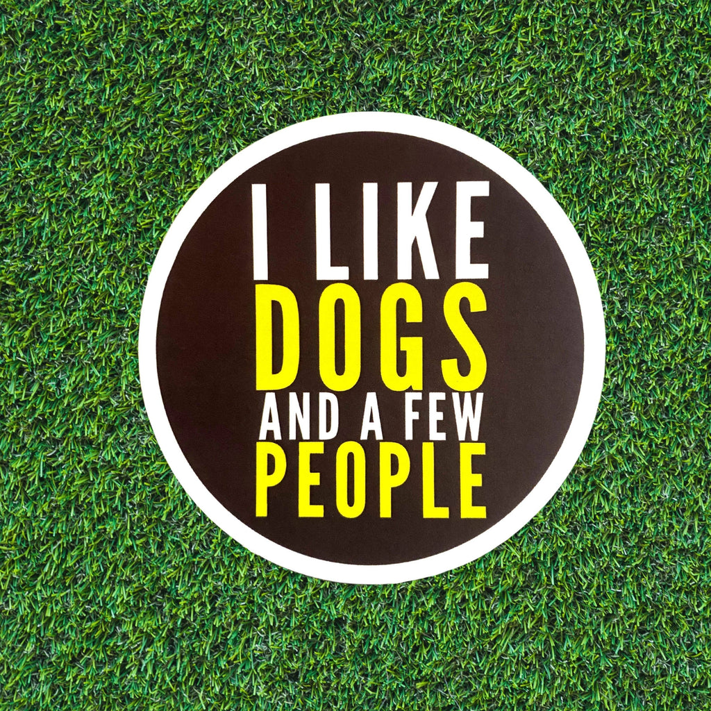 BARK JAX - I Like Dogs and a Few People Sticker - Dog.Dog.Cat.