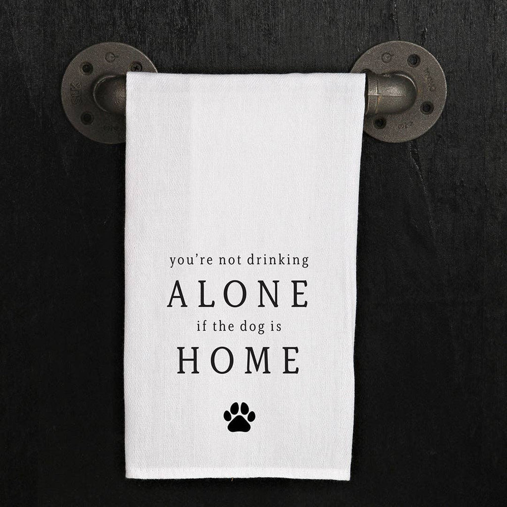 Second Nature by Hand - You're Not Drinking Alone If The Dog Is Home Kitchen Towel - Dog.Dog.Cat.