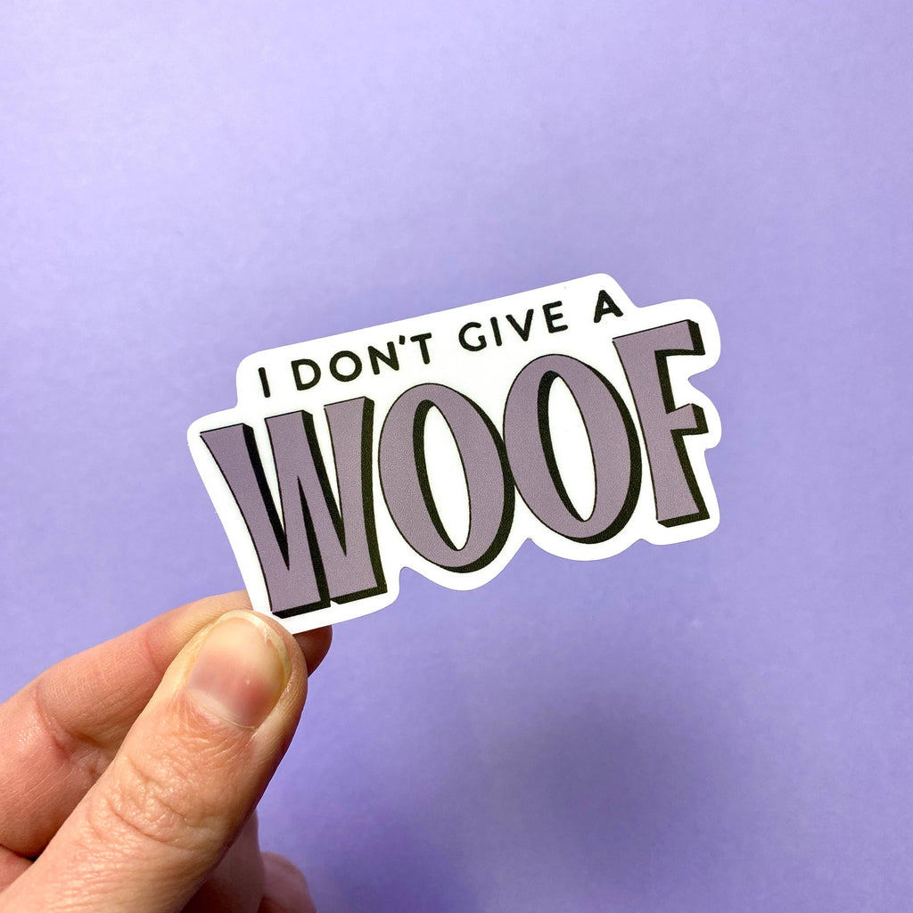 The Dapper Paw - I Don't Give a Woof, Dog Lover Die Cut Sticker - Dog.Dog.Cat.