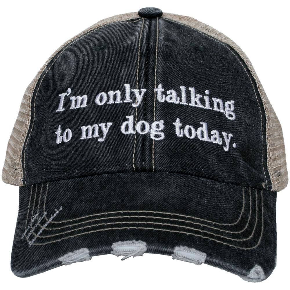 I'm Only Talking to My Dog Trucker Hat - Dog.Dog.Cat.